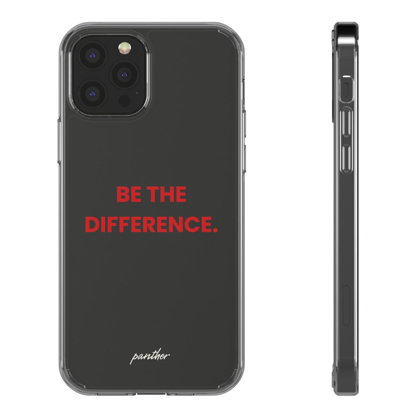 “Be The Difference” Clear Case.