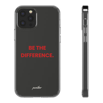 “Be The Difference” Clear Case.