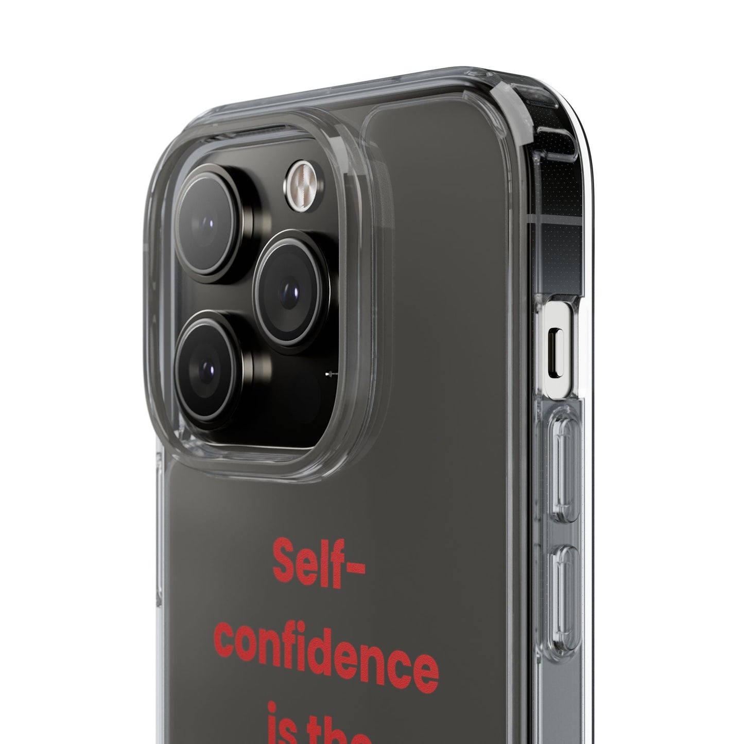 “ Self- confidence is the best outfit, rock it and own it” Clear Case