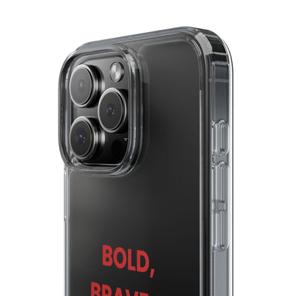 “Bold, Brave & Beautiful” Clear Case