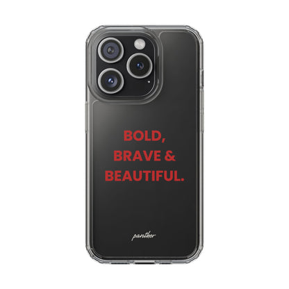 “Bold, Brave & Beautiful” Clear Case