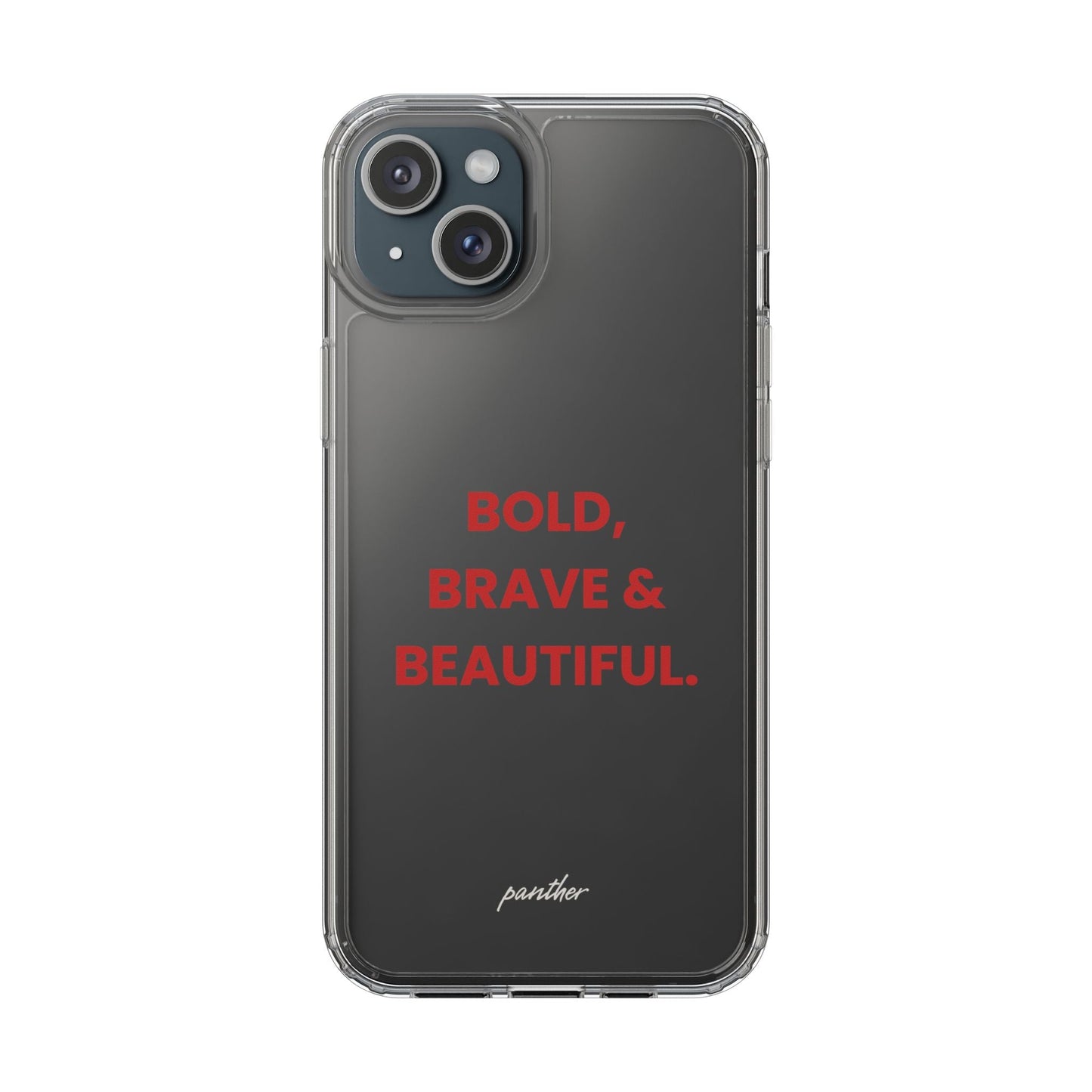 “Bold, Brave & Beautiful” Clear Case