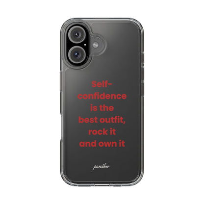 “ Self- confidence is the best outfit, rock it and own it” Clear Case
