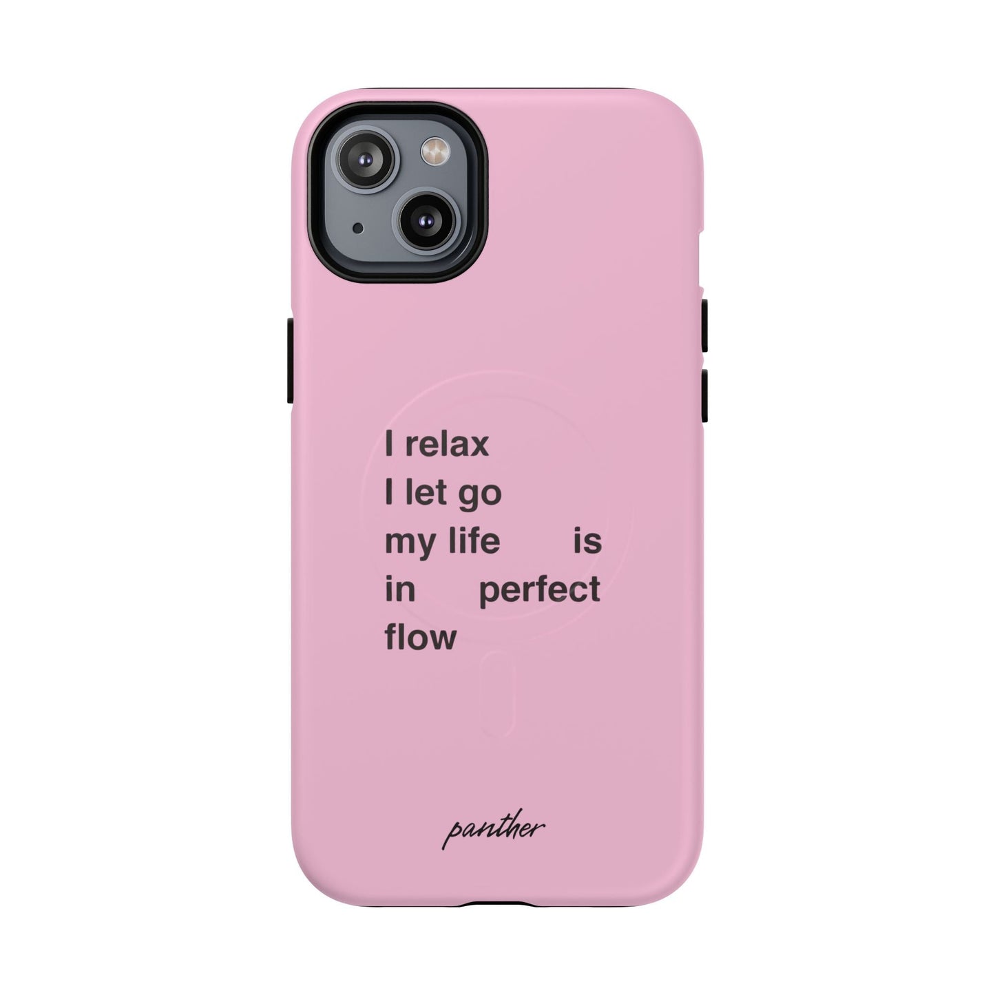 "I relax; I let go; my life is in perfect flow" (Magsafe).