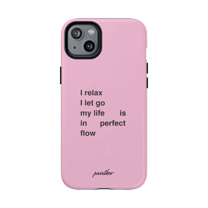 "I relax; I let go; my life is in perfect flow" (Magsafe).
