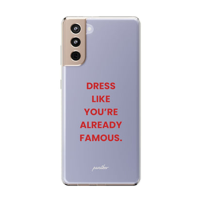 “Dress Like You’re Already Famous” Clear Case.