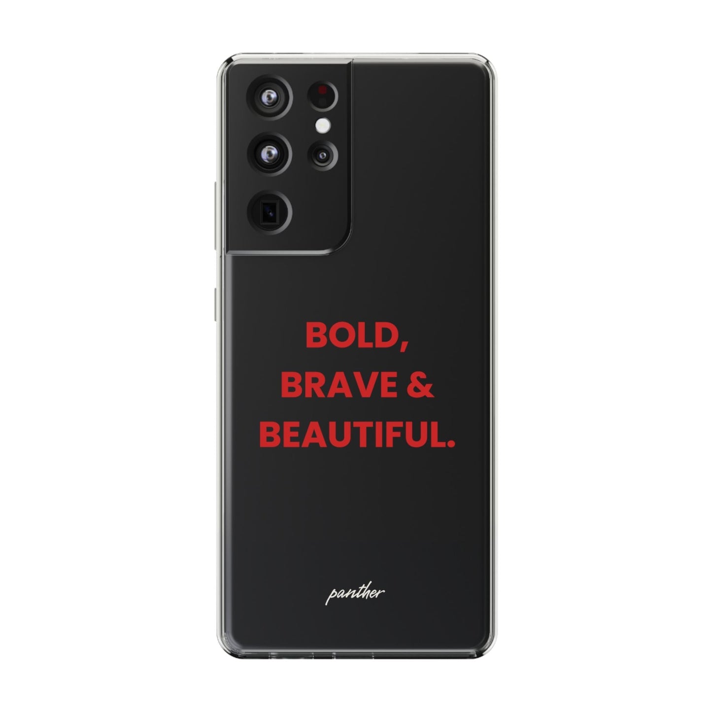“Bold, Brave & Beautiful” Clear Case.