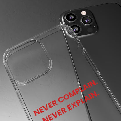 “Never Complain Never Explain” Clear Case