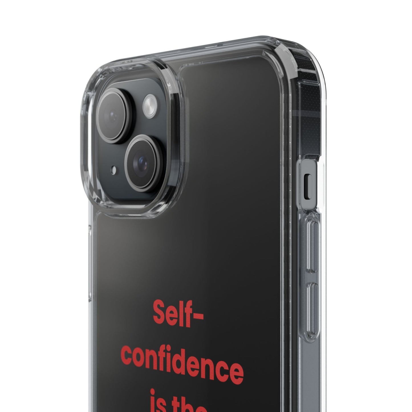 “ Self- confidence is the best outfit, rock it and own it” Clear Case