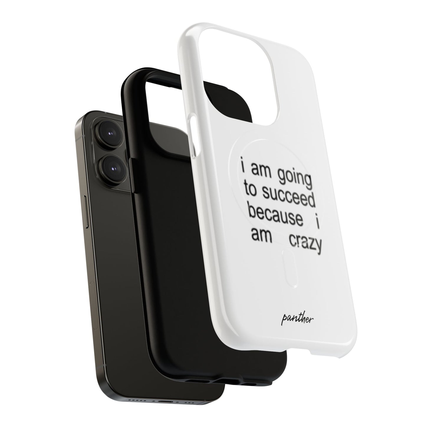 I Am Going To Succeed Because I Am Crazy (Magsafe)