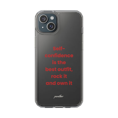 “ Self- confidence is the best outfit, rock it and own it” Clear Case