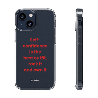 “ Self- confidence is the best outfit, rock it and own it” Clear Case.