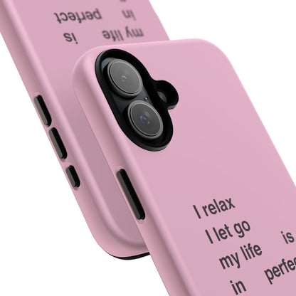 "I relax; I let go; my life is in perfect flow"