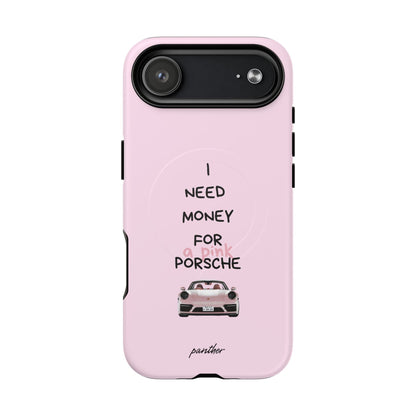 I Need Money For A Pink Porsche (Pink) (Magsafe)