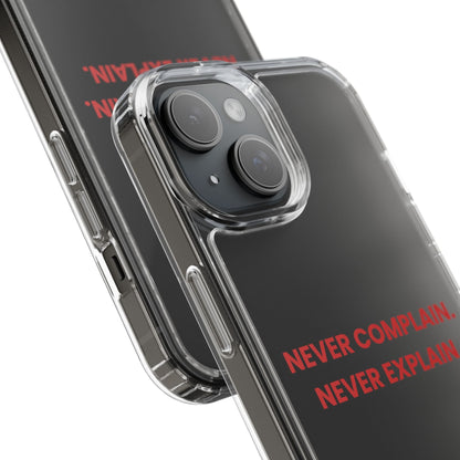 “Never Complain Never Explain” Clear Case