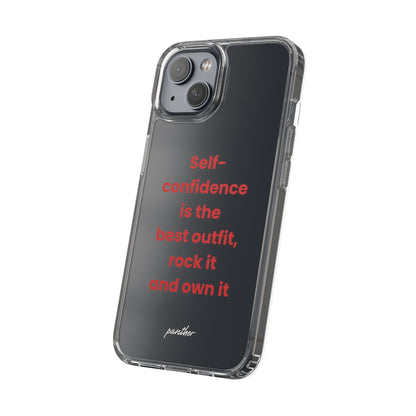 “ Self- confidence is the best outfit, rock it and own it” Clear Case