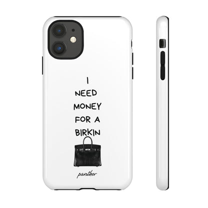 I Need Money For A Birkin.