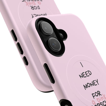 I Need Money For A Pink Porsche (Pink) (Magsafe)