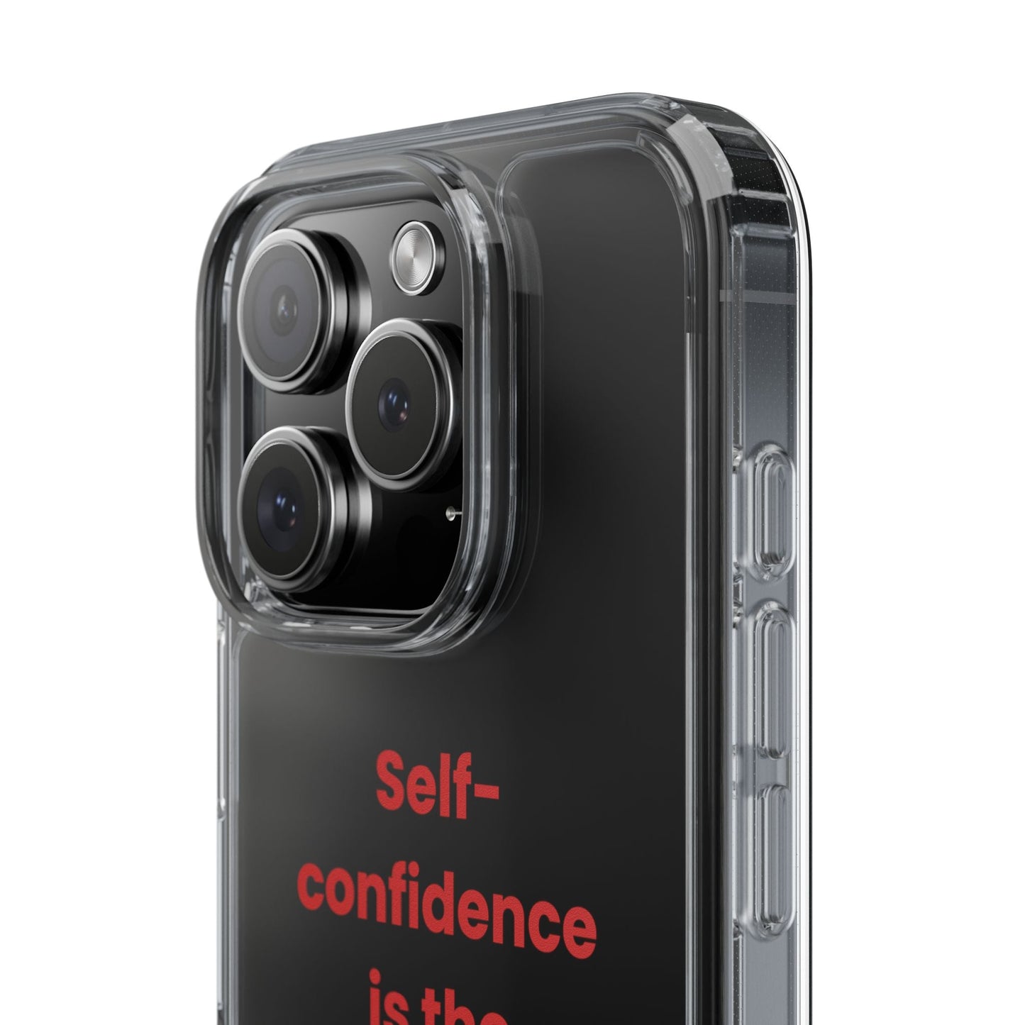 “ Self- confidence is the best outfit, rock it and own it” Clear Case