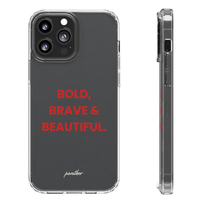 “Bold, Brave & Beautiful” Clear Case