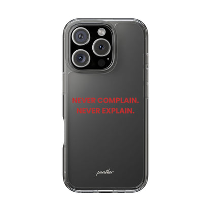 “Never Complain Never Explain” Clear Case