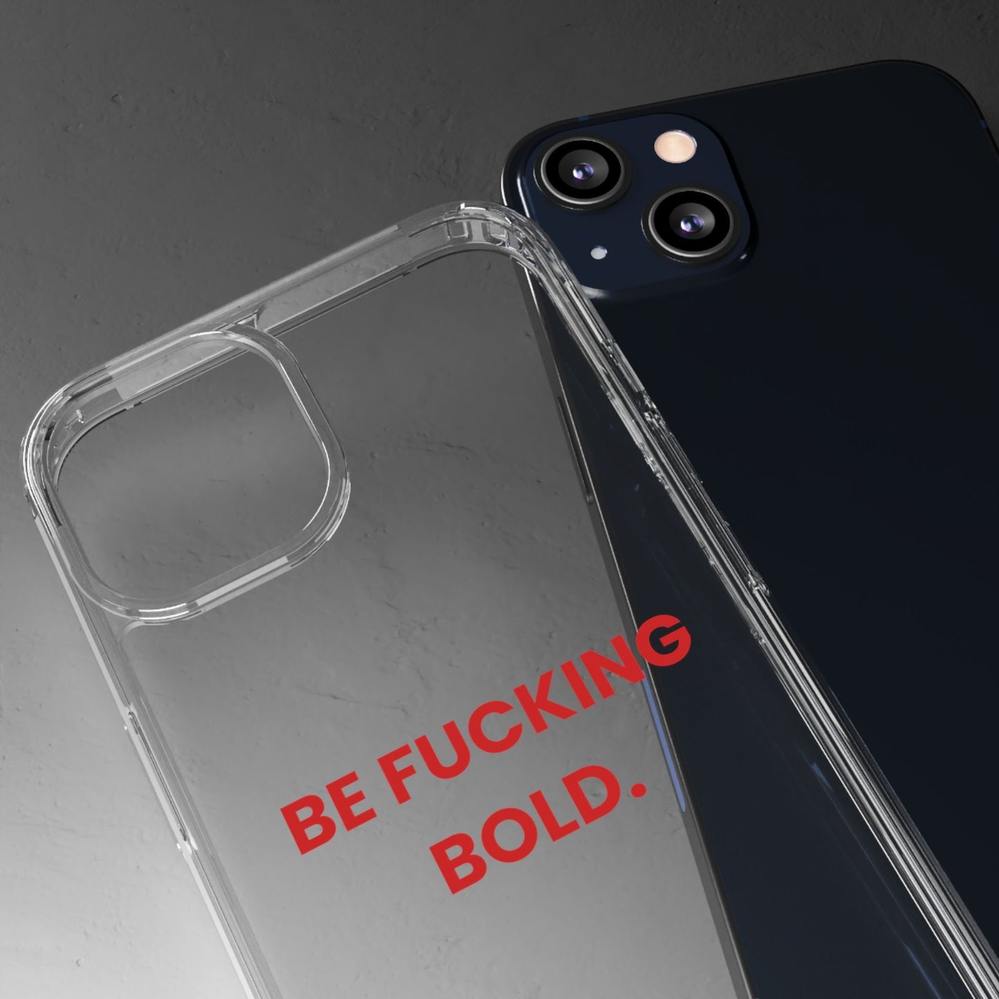 “Be Fucking Bold” Clear Case