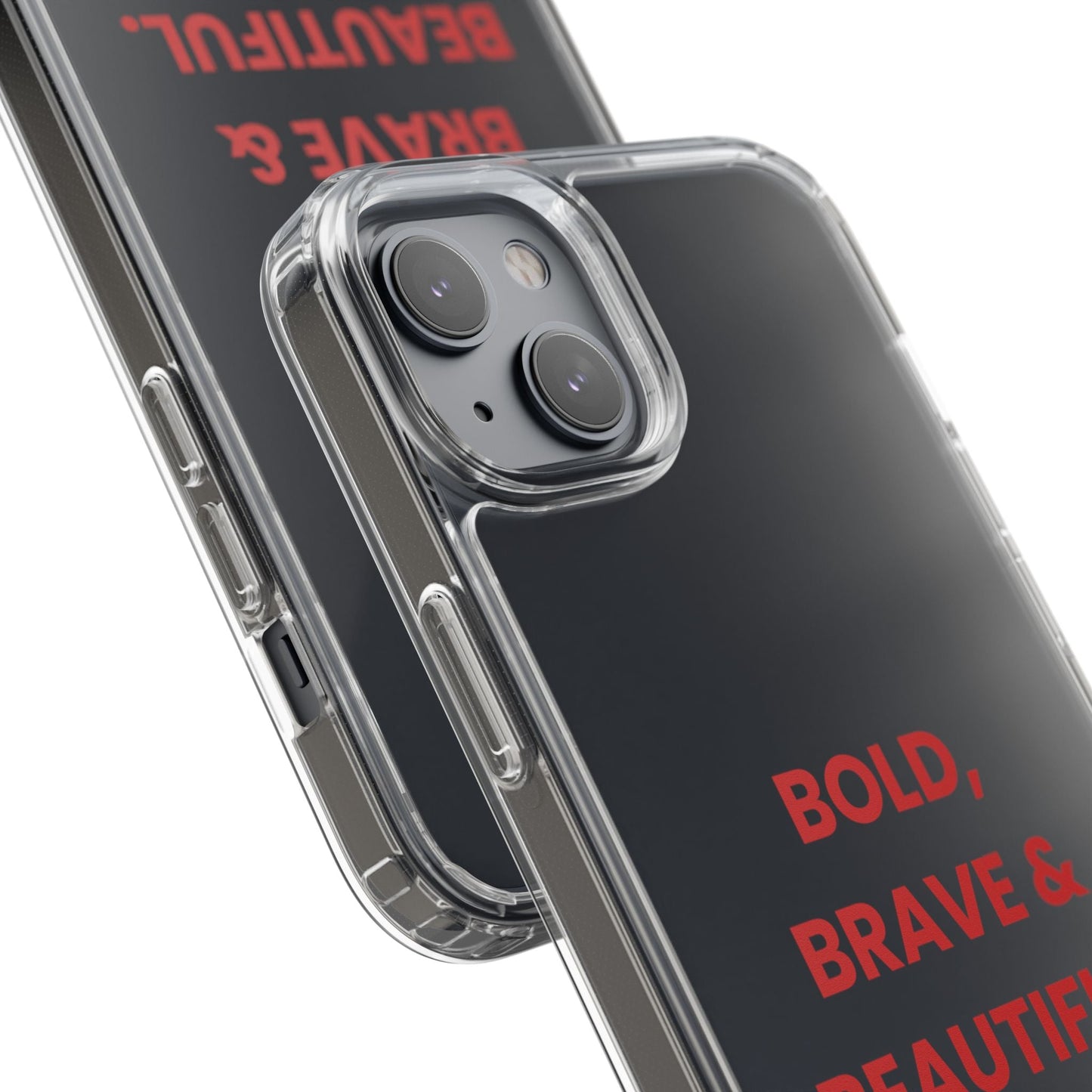 “Bold, Brave & Beautiful” Clear Case