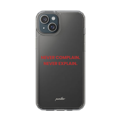 “Never Complain Never Explain” Clear Case