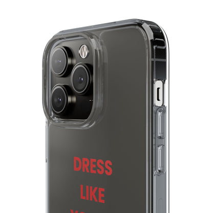 “Dress Like You’re Already Famous” Clear Case