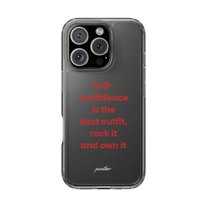 “ Self- confidence is the best outfit, rock it and own it” Clear Case