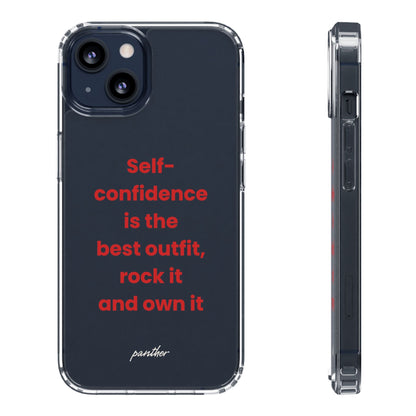 “ Self- confidence is the best outfit, rock it and own it” Clear Case.