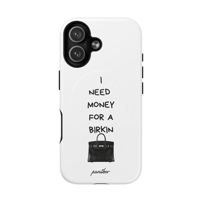 I Need Money For A Birkin (Magsafe)