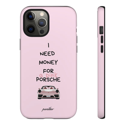 I Need Money For A Pink Porsche (Pink).