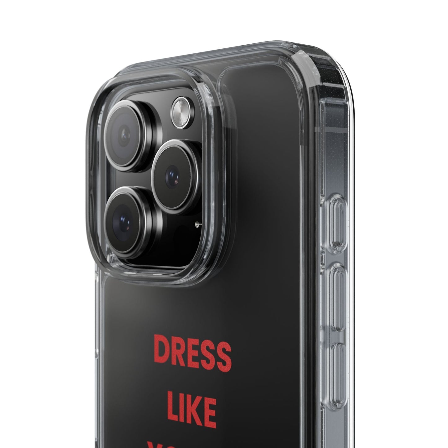 “Dress Like You’re Already Famous” Clear Case