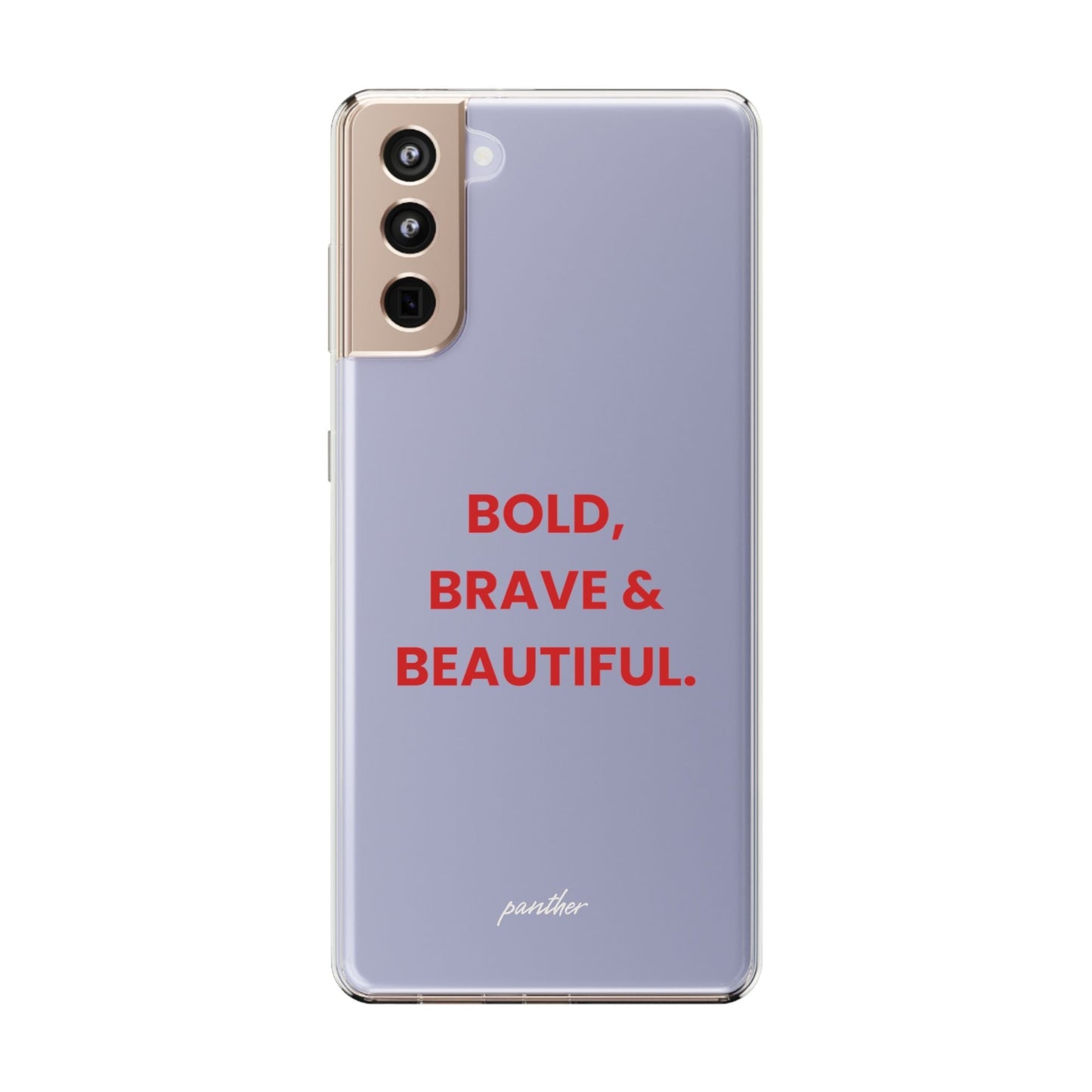 “Bold, Brave & Beautiful” Clear Case.