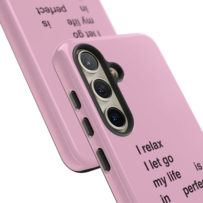 "I relax; I let go; my life is in perfect flow"