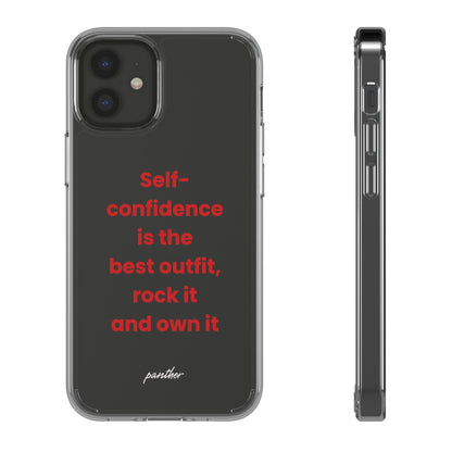 “ Self- confidence is the best outfit, rock it and own it” Clear Case.