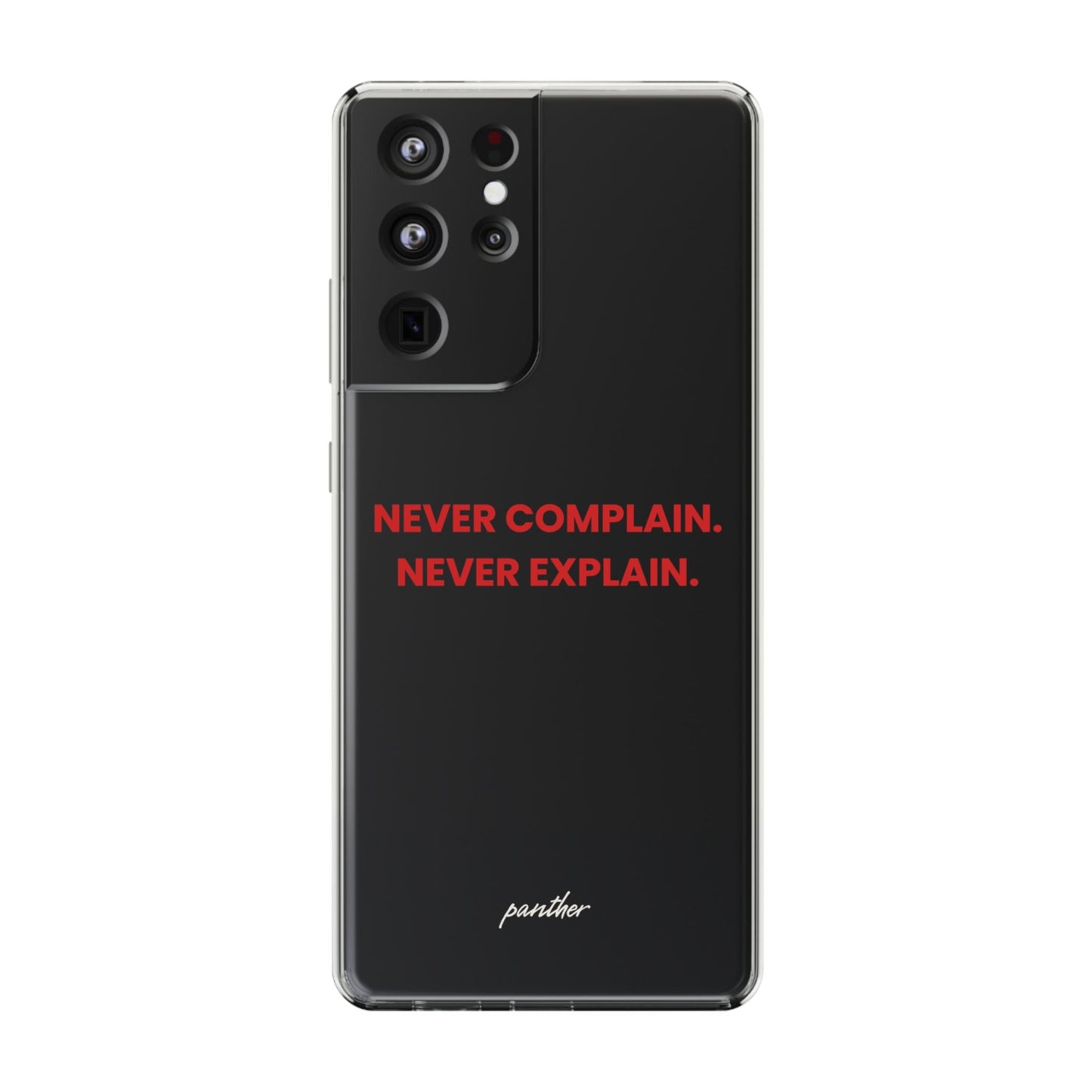 “Never Complain Never Explain” Clear Case.