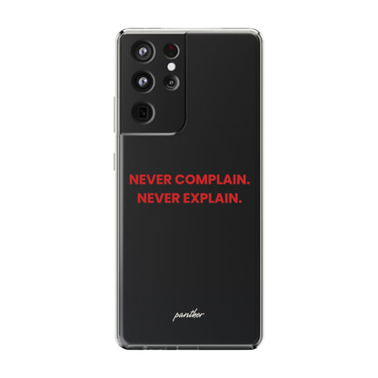 “Never Complain Never Explain” Clear Case.
