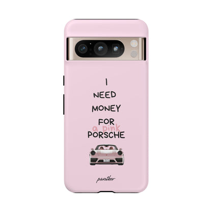 I Need Money For A Pink Porsche (Pink)