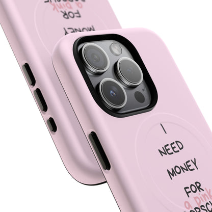 I Need Money For A Pink Porsche (Pink) (Magsafe)