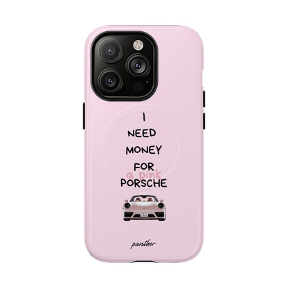 I Need Money For A Pink Porsche (Pink) (Magsafe).
