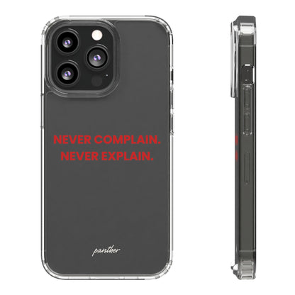 “Never Complain Never Explain” Clear Case