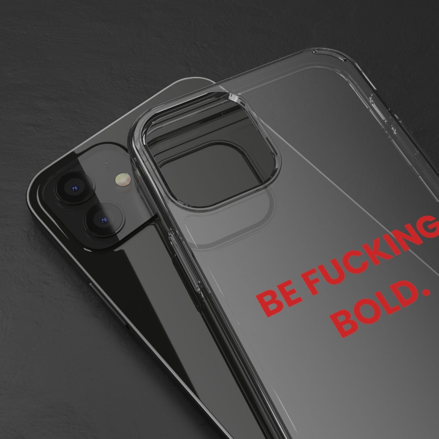“Be Fucking Bold” Clear Case