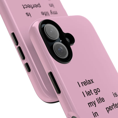 "I relax; I let go; my life is in perfect flow"