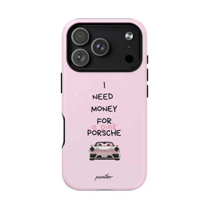 I Need Money For A Pink Porsche (Pink) (Magsafe)