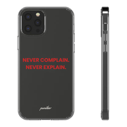“Never Complain Never Explain” Clear Case.
