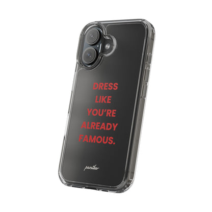 “Dress Like You’re Already Famous” Clear Case