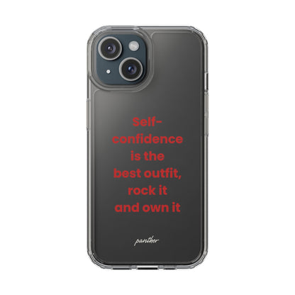 “ Self- confidence is the best outfit, rock it and own it” Clear Case
