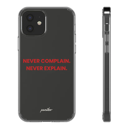 “Never Complain Never Explain” Clear Case.